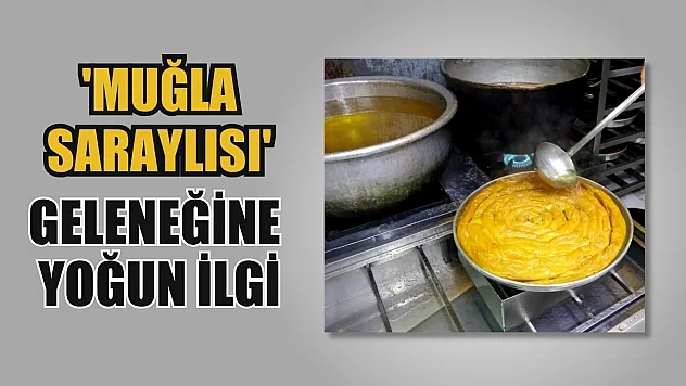'Muğla saraylısı' geleneğine yoğun ilgi