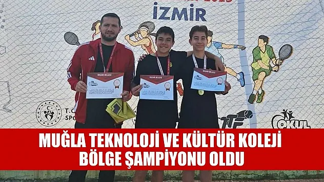 Muğla Teknoloji ve Kültür Koleji bölge şampiyonu oldu