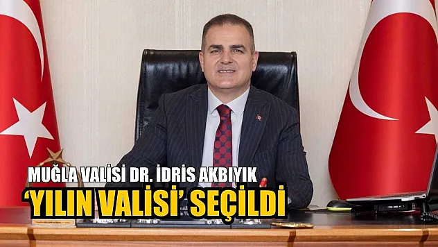 Muğla Valisi Dr. İdris Akbıyık 'Yılın Valisi' seçildi
