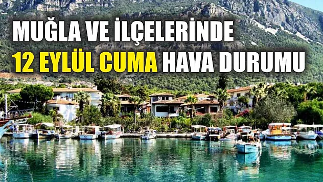 Muğla ve İlçelerinde 12 Eylül Cuma Hava Durumu