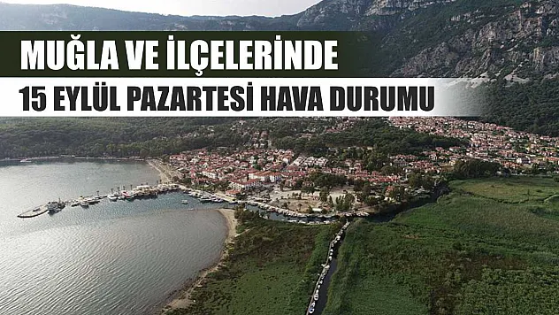 Muğla ve İlçelerinde 15 Eylül Pazartesi Hava Durumu