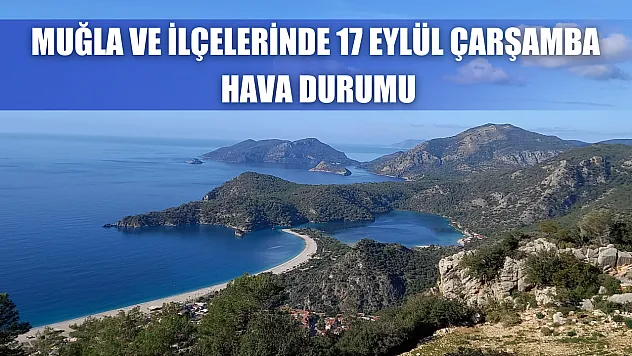 Muğla ve İlçelerinde 17 Eylül Çarşamba Hava Durumu