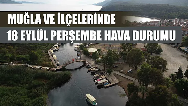 Muğla ve İlçelerinde 18 Eylül Perşembe Hava Durumu
