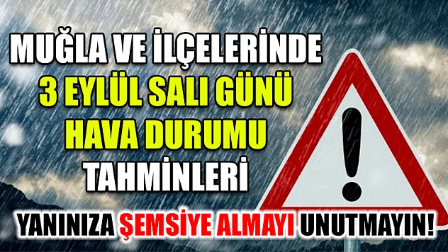 Muğla ve İlçelerinde 3 Eylül Salı Günü Hava Durumu Tahminleri Yanınıza Şemsiye Almayı Unutmayın!
