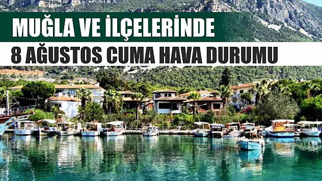 Muğla ve İlçelerinde 8 Ağustos Cuma Hava Durumu