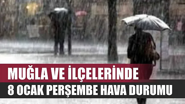 Muğla ve İlçelerinde 8 Ocak Perşembe Hava Durumu