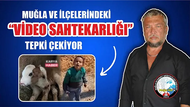 Muğla ve ilçelerindeki 'video sahtekarlığı' tepki çekiyor