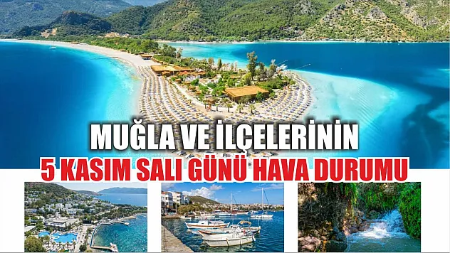 Muğla ve İlçelerinin 5 Kasım Salı Günü Hava Durumu