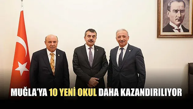 Muğla'ya 10 Yeni Okul daha kazandırılıyor