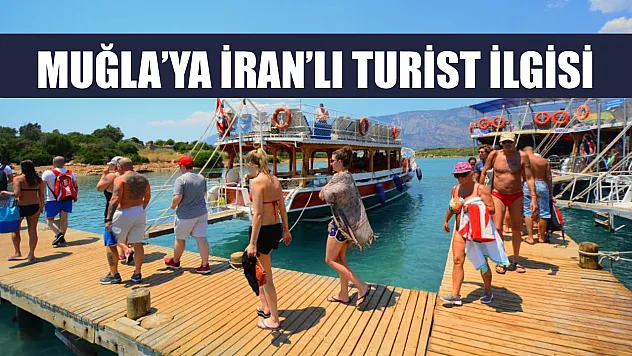 Muğla'ya İran'lı turist ilgisi