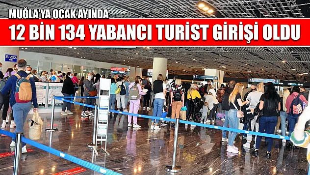 Muğla'ya Ocak ayında 12 bin 134 yabancı turist girişi oldu