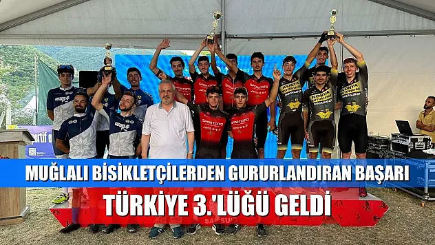 Muğlalı bisikletçilerden gururlandıran başarı: Türkiye 3.'lüğü geldi