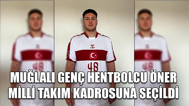 Muğlalı genç hentbolcu Öner Milli Takım kadrosuna seçildi