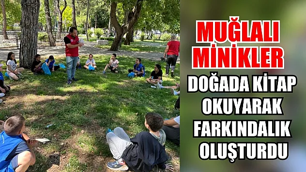 Muğlalı minikler doğada kitap okuyarak farkındalık oluşturdu