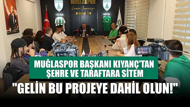 Muğlaspor Başkanı Kıyanç'tan şehre ve taraftara sitem: 'Gelin bu projeye dahil olun!'