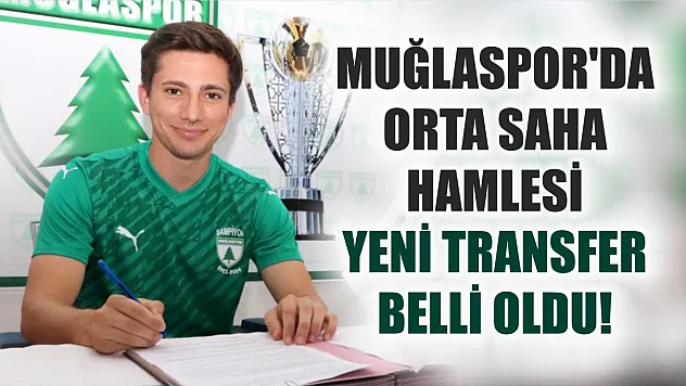 Muğlaspor'da Orta Saha Hamlesi: Yeni Transfer Belli Oldu!
