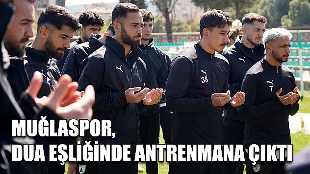 Muğlaspor, dua eşliğinde antrenmana çıktı
