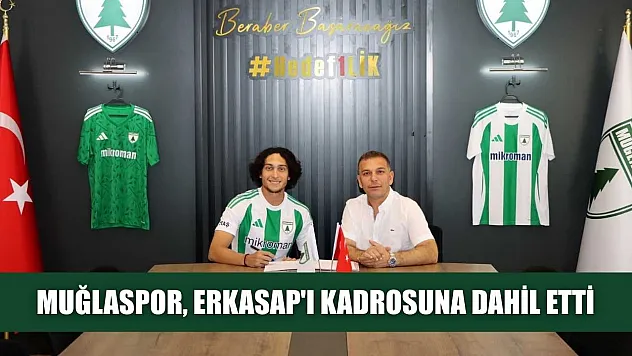Muğlaspor, Erkasap'ı kadrosuna dahil etti