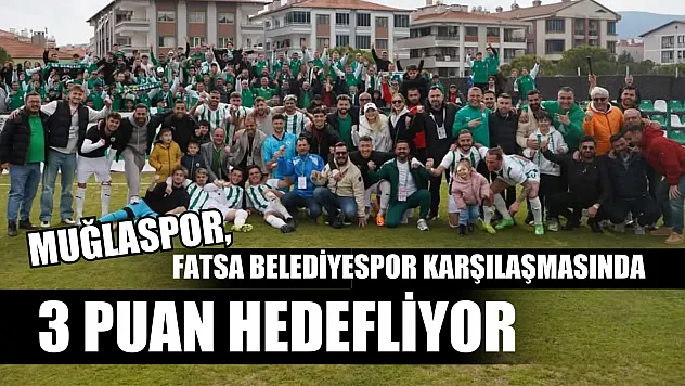 Muğlaspor, Fatsa Belediyespor karşılaşmasında 3 puan hedefliyor