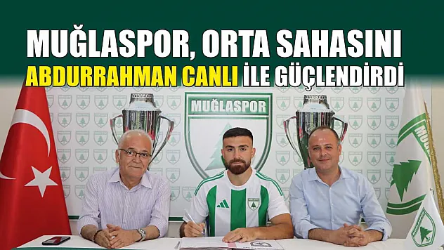 Muğlaspor, Orta Sahasını Abdurrahman Canlı ile Güçlendirdi