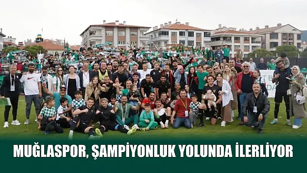 Muğlaspor, şampiyonluk yolunda ilerliyor