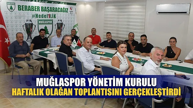 Muğlaspor yönetim kurulu haftalık olağan toplantısını gerçekleştirdi