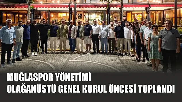 Muğlaspor yönetimi, olağanüstü genel kurul öncesi toplandı