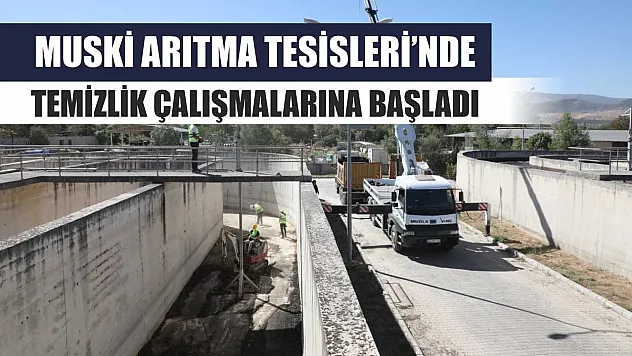 MUSKİ Arıtma Tesisleri'nde Temizlik Çalışmalarına Başladı