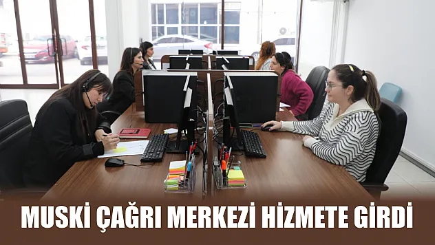 MUSKİ Çağrı Merkezi hizmete girdi