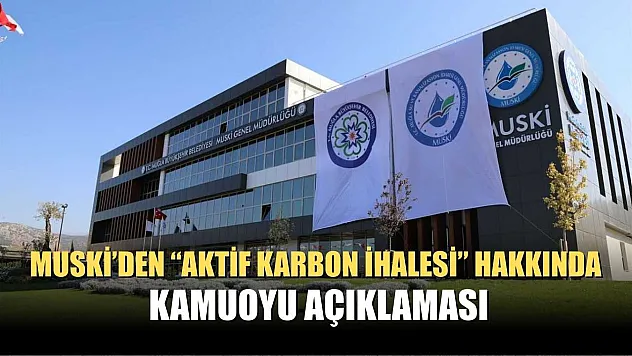 MUSKİ'den 'Aktif Karbon İhalesi' hakkında kamuoyu açıklaması