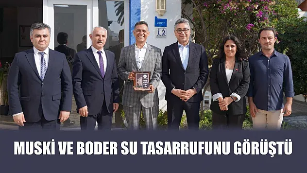 MUSKİ ve BODER Su Tasarrufunu Görüştü