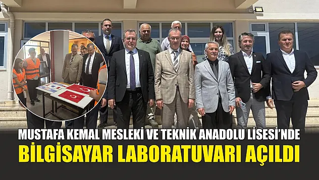 Mustafa Kemal Mesleki ve Teknik Anadolu Lisesi'nde Bilgisayar Laboratuvarı Açıldı