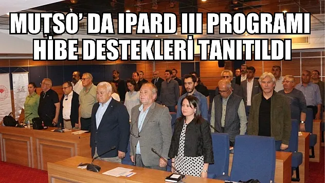MUTSO' da IPARD III Programı Hibe Destekleri Tanıtıldı