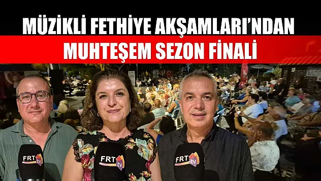 Müzikli Fethiye Akşamları'ndan Muhteşem Sezon Finali