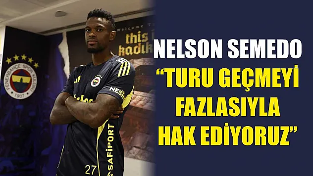 Nelson Semedo: 'Turu geçmeyi fazlasıyla hak ediyoruz'