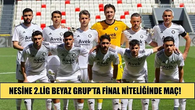 Nesine 2.Lig Beyaz Grup'ta Final Niteliğinde Maç!