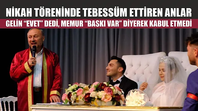 Nikah töreninde tebessüm ettiren anlar: Gelin 'evet' dedi, memur 'baskı var' diyerek kabul etmedi