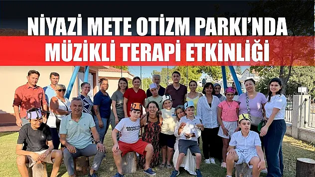 Niyazi Mete Otizm Parkı'nda Müzikli Terapi Etkinliği