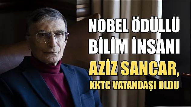 Nobel ödüllü bilim insanı Aziz Sancar, KKTC vatandaşı oldu