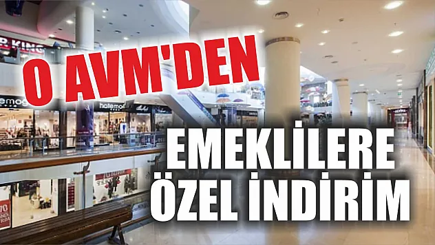 O AVM'den emeklilere özel indirim