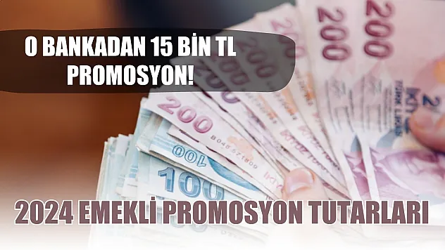 O bankadan 15 bin TL promosyon! 2024 emekli promosyon tutarları