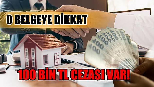O belgeye dikkat: 100 bin TL cezası var!