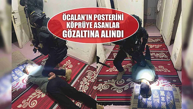 Öcalan'ın posterini köprüye asanlar gözaltına alındı