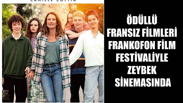 Ödüllü Fransız Filmleri Frankofon Film Festivaliyle Zeybek sinemasında