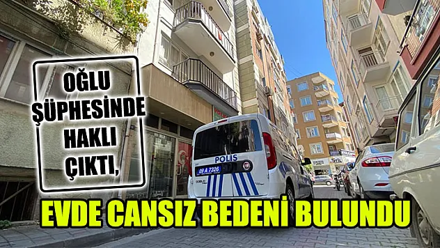Oğlu Şüphesinde Haklı Çıktı, Evde Cansız Bedeni Bulundu