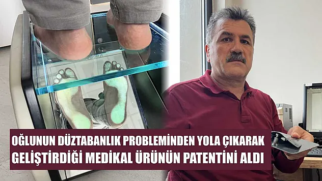 Oğlunun düztabanlık probleminden yola çıkarak geliştirdiği medikal ürünün patentini aldı
