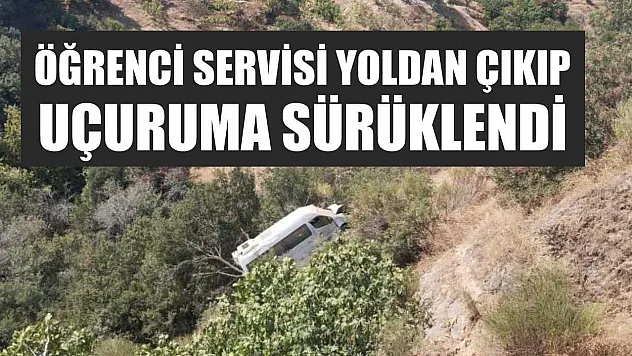 Öğrenci servisi yoldan çıkıp uçuruma sürüklendi