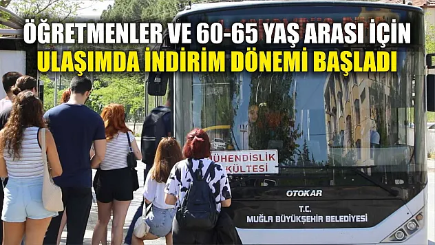 Öğretmenler ve 60-65 Yaş Arası İçin Ulaşımda İndirim Dönemi Başladı 