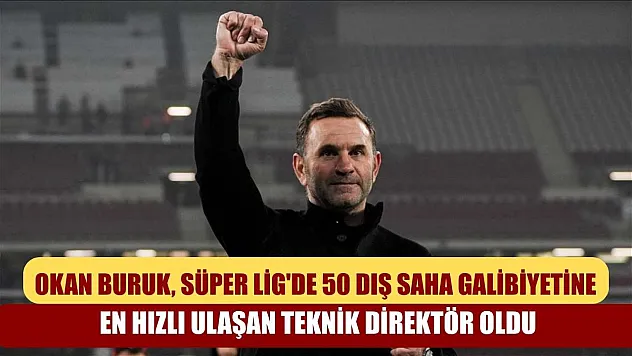 Okan Buruk, Süper Lig'de 50 dış saha galibiyetine en hızlı ulaşan teknik direktör oldu