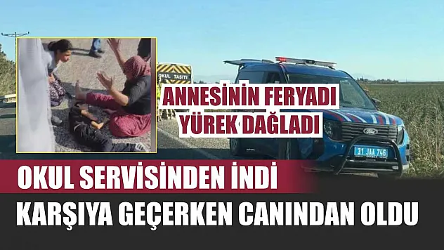 Okul Servisinden İndi, Karşıya Geçerken Canından Oldu